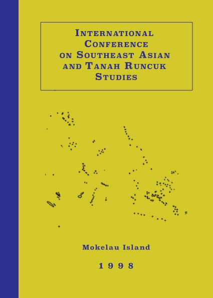 INTERNATIONAL CONFERENCE ON SOUTHEAST ASIAN AND TANAH RUNCUK STUDIES: MOKELAU ISLAND