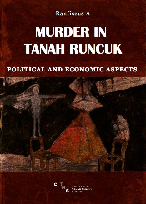 MURDER IN TANAH RUNCUK: POLITICAL AND ECONOMIC ASPECTS